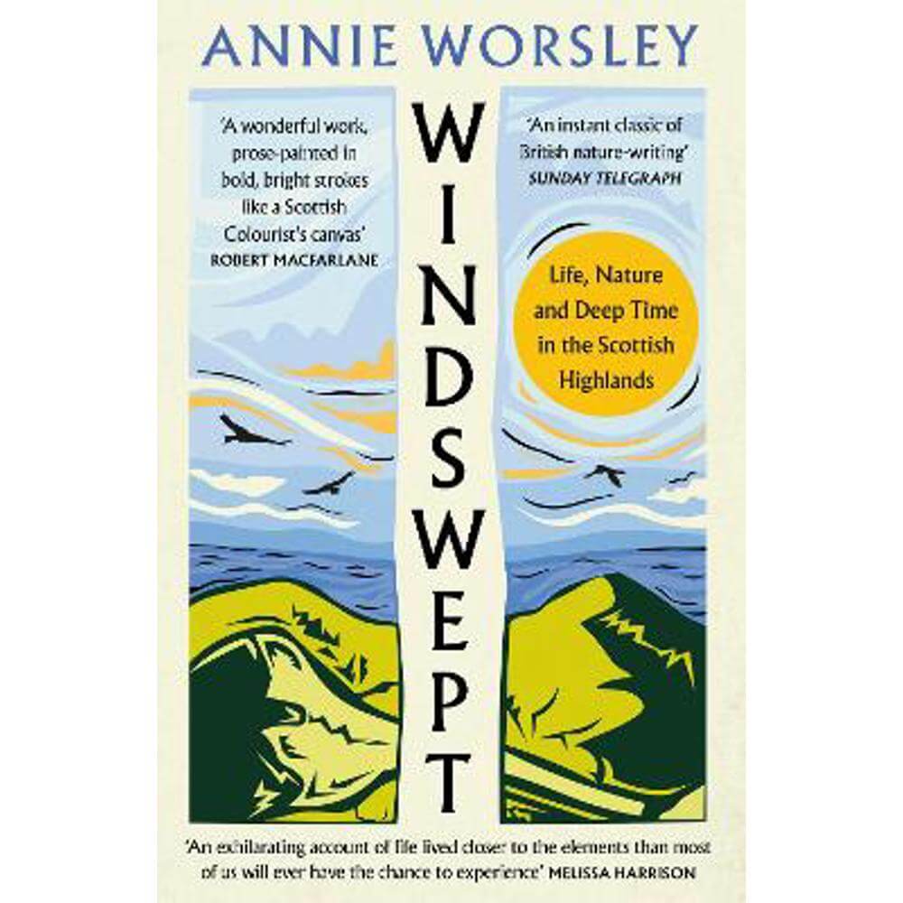 Windswept: Life, Nature and Deep Time in the Scottish Highlands (Paperback) - Annie Worsley